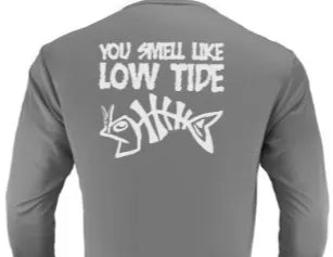 You Smell Like Low Tide - Dri Fit Long Sleeve