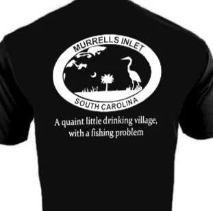 Murrells Inlet Drinking Village with Fishing Problem - Dri Fit Short Sleeve